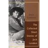 The Collected Stories of Jack London