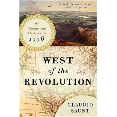West of the Revolution: An Uncommon History of 1776