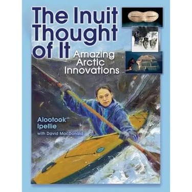 The Inuit Thought of It: Amazing Arctic Innovations