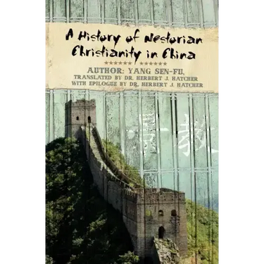 A History of Nestorian Christianity in China