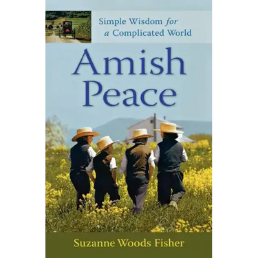 Amish Peace: Simple Wisdom for a Complicated World