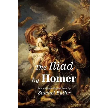 The Iliad by Homer: Rendered into English Prose by Samuel Butler