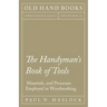 The Handyman's Book of Tools, Materials, and Processes Employed in Woodworking