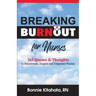 Breaking Burnout for Nurse: 365 Quotes and Thoughts to Rejuvenate, Inspire and Empower Nurses