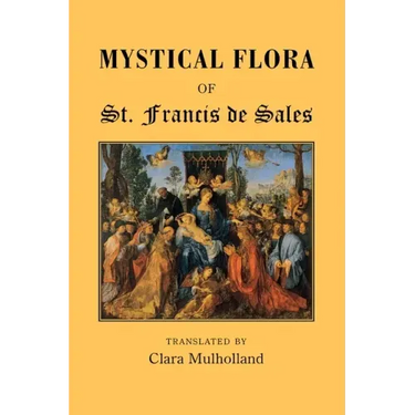 Mystical Flora of St Francis de Sales: The Christian Life under the Emblem of Plants