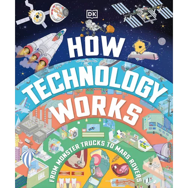 How Technology Works: From Monster Trucks to Mars Rovers