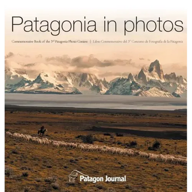 Patagonia in Photos: Commemorative Book of the Third Patagonia Photo Contest