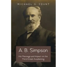 A. B. Simpson: His Message and Impact on the Third Great Awakening