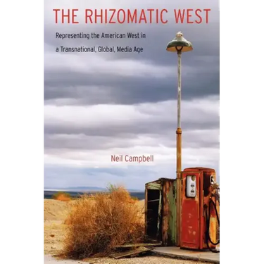 The Rhizomatic West: Representing the American West in a Transnational, Global, Media Age