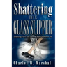 Shattering the Glass Slipper