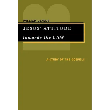 Jesus' Attitude Towards the Law: A Study of the Gospels