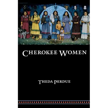 Cherokee Women: Gender and Culture Change, 1700-1835