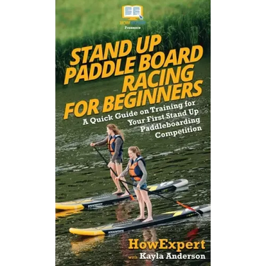 Stand Up Paddle Board Racing for Beginners: A Quick Guide on Training for Your First Stand Up Paddleboarding Competition