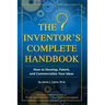 The Inventor's Complete Handbook: How to Develop, Patent, and Commercialize Your Ideas