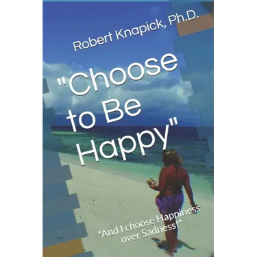 "Choose to Be Happy": "And I choose Happiness over Sadness!"