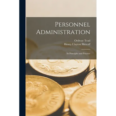 Personnel Administration: Its Principles and Practice