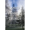 Amid Passing Things: Life, Prayer, and Relationship with God