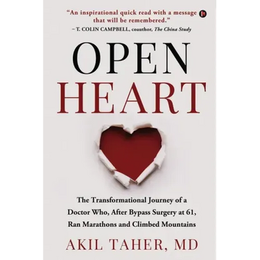 Open Heart: The Transformational Journey of a Doctor Who, After Bypass Surgery at 61, Ran Marathons and Climbed Mountains