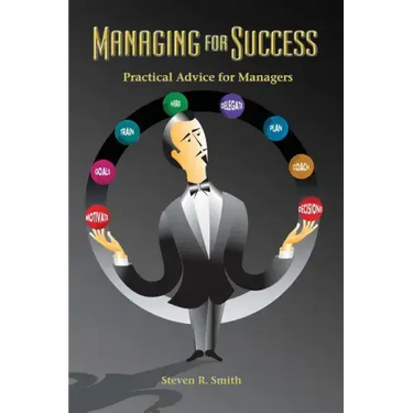 Managing for Success: Practical Advice for Managers