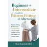Pattern Fitting: Beginner + Intermediate Guide to Pattern Fitting and Alteration: Pattern Fitting and Alteration Compendium: How to Create Clothes Tha
