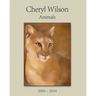 Cheryl Wilson: Animals 2003 - 2010
