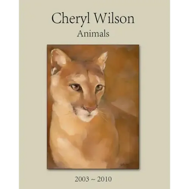 Cheryl Wilson: Animals 2003 - 2010