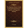 The Magnetic Healer's Guide or Personal Experiences in Magnetic and Suggestive Healing