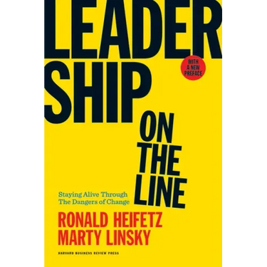 Leadership on the Line: Staying Alive Through the Dangers of Change