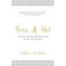 Even If Not: Living, Loving, and Learning in the in Between