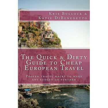 The Quick & Dirty Guide to European Travel