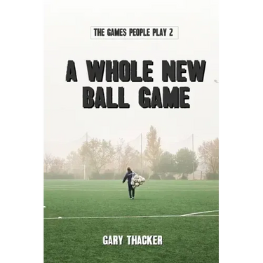 A Whole New Ball Game: The Games People Play 2