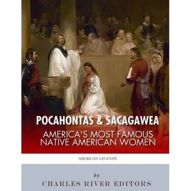 Pocahontas & Sacagawea: America's Most Famous Native American Women