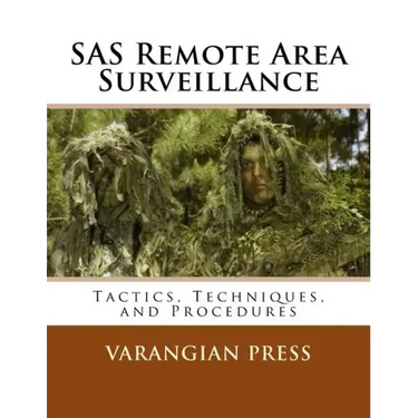SAS Remote Area Surveillance: Tactics, Techniques, and Prodedures