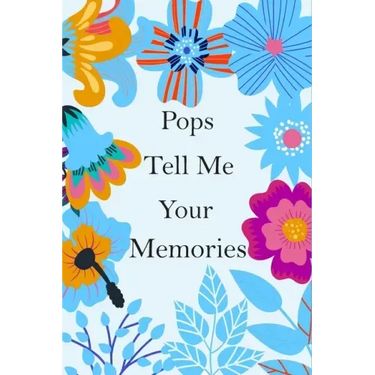 Pops Tell Me Your Memories: 140+ Guided Questions For Your Pops To Share His Lifetime Story And experiences, Pops' Memory ( keepsake )