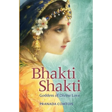 Bhakti Shakti: Goddess of Divine Love
