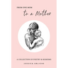 From One Mom to a Mother: Poetry & Momisms