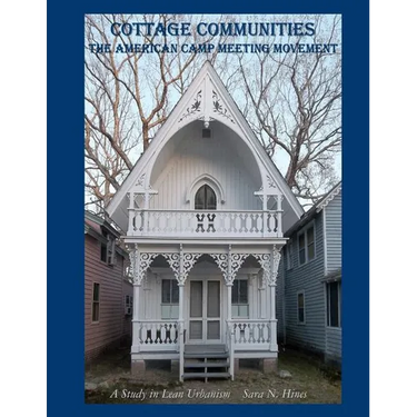 Cottage Communities - The American Camp Meeting Movement: a Study in Lean Urbanism