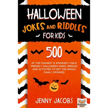 Halloween Jokes And Riddles For Kids: 500 Of The Funniest & Spookiest Child Friendly Halloween Jokes, Riddles and activities To Get The Whole Family S