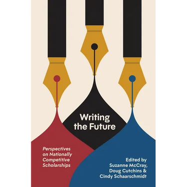 Writing the Future: Perspectives on Nationally Competitive Scholarships