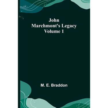 John Marchmont's Legacy, Volume 1