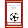 The Best Ever Book of Stoke City Jokes: Lots and Lots of Jokes Specially Repurposed for You-Know-Who