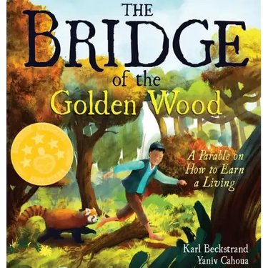 The Bridge of the Golden Wood: A Parable on How to Earn a Living