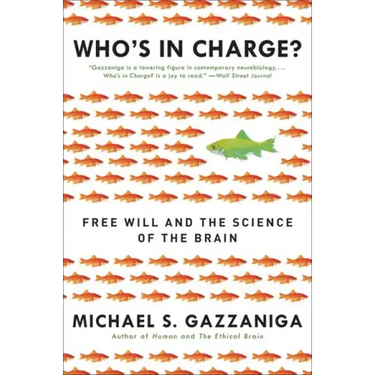Who's in Charge?: Free Will and the Science of the Brain