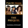 For My Good: The Prequel