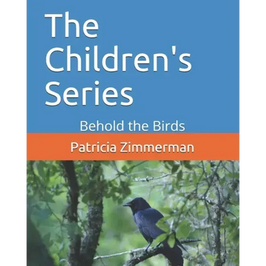 The Children's Series: Behold the Birds