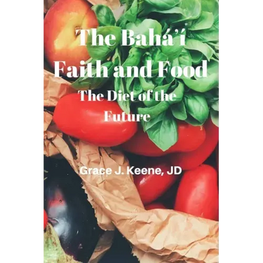 The Baháʼí Faith and Food: The Diet of the Future