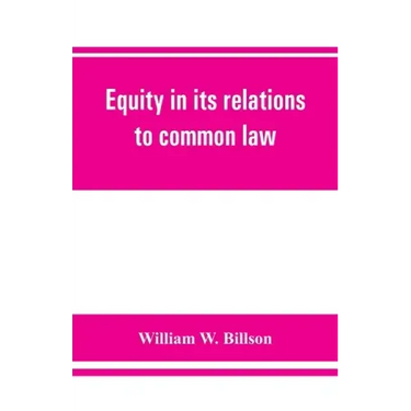 Equity in its relations to common law: a study in legal development