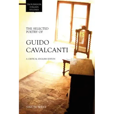 The Selected Poetry of Guido Cavalcanti: A Critical English Edition