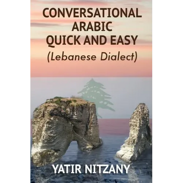 Conversational Arabic Quick and Easy: Lebanese Dialect