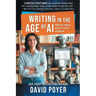 Writing In The Age Of AI: What You Need to Know to Survive and Thrive